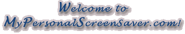 Welcome to MyPersonalScreenSaver.com